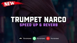 DJ Trumpet Narco ( Speed Up & Reverb ) 🎧