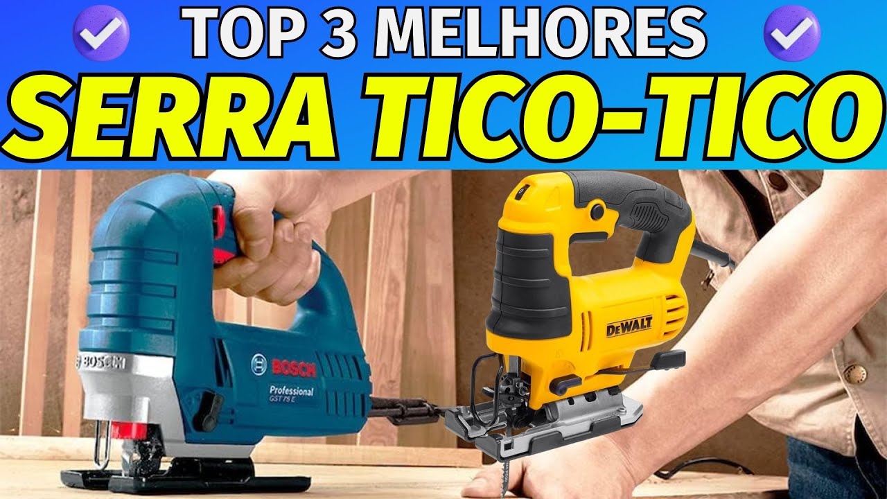 3 MELHORES SERRAS TICO-TICO • Qual a Melhor Serra Tico-Tico? - YouTube