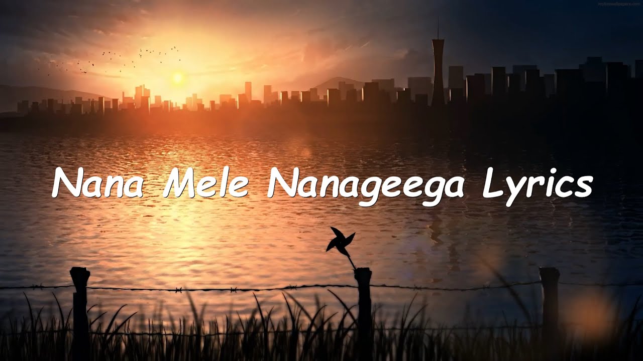 Nana mele nanageega lyrics