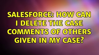 Salesforce: How can I delete the case comments of others given in my case