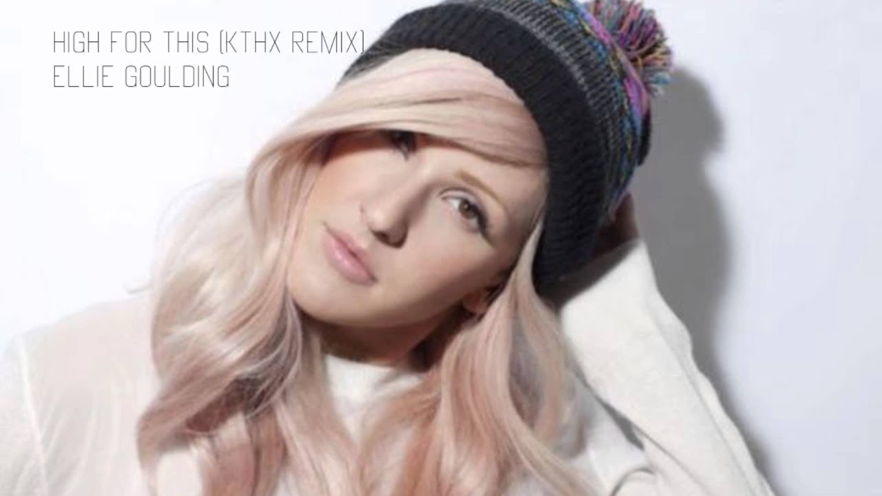 youtube ellie goulding high for this youtube ellie goulding high for this