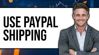 How to Use PayPal Shipping UPDATED 2025