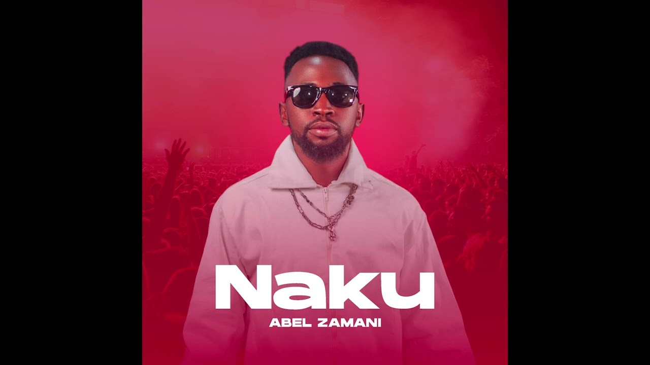 Watch Abel zamani - NAKU on YouTube Watch Abel zamani - NAKU on YouTube