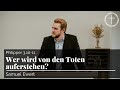 Wer wird von den Toten auferstehen? (Philipper 3,10-11) | Predigt