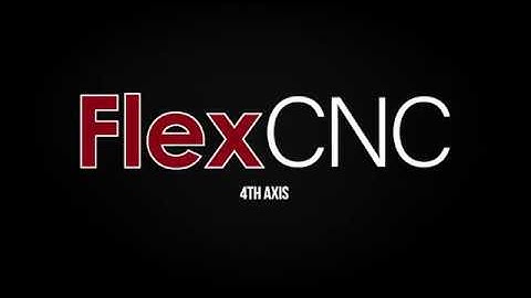 FlexCNC 4th Axis Compilation