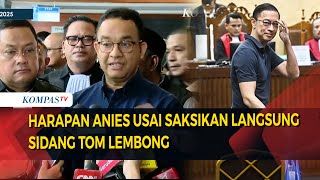 Harapan Anies usai Hadiri Sidang Perdana Tom Lembong