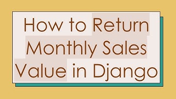 How to Return Monthly Sales Value in Django