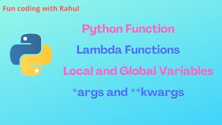 Python Function | Working With Lambda Function | Local and Global variables | *Args and **Kwargs |
