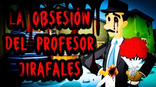 EL CHAVO DEL 8 ANIMADO(CREEPYPASTA)LA OBSESIÓN DEL PROFESOR JIRAFALES