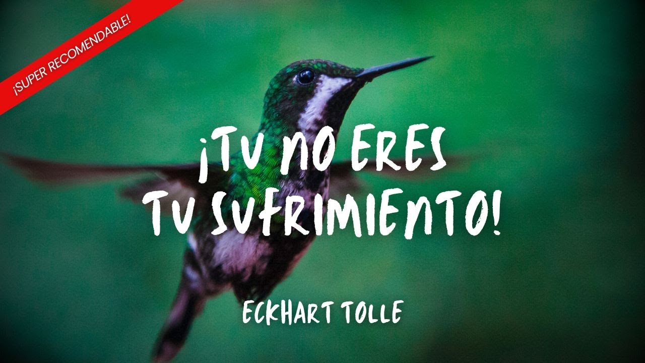 ¡Tú no eres tu Sufrimiento! Liberate y vive en paz - Eckhart Tolle ...