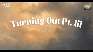 Turning Out Pt. iii (lyrics) - AJR