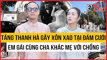 Tăng Thanh Hà gây xôn xao tại chính đám cưới em gái cùng cha khác mẹ với chồng | TIN GIẢI TRÍ