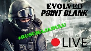 [🔴LIVE] EVOLVED POINT BLANK-PRIVATE SERVER |  ✅ RUSUH
