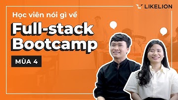 Lập trình web Full-stack Bootcamp | Có nên học cùng LIKELION?