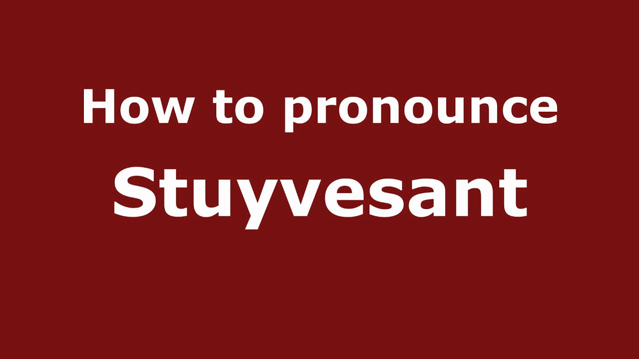Pronounce Names How to Pronounce Stuyvesant YouTube