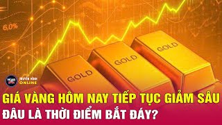 Giá vàng hôm nay tiếp tục giảm sâu 25 triệu trong 72 giờ, đâu là thời điểm bắt đáy? | Tin24h