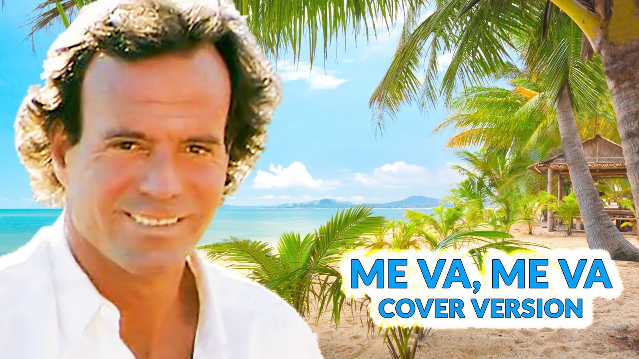 Me va, Me va 2019 (Julio Iglesias) cover version YouTube Me va, Me va 2019 (Julio Iglesias) cover version YouTube