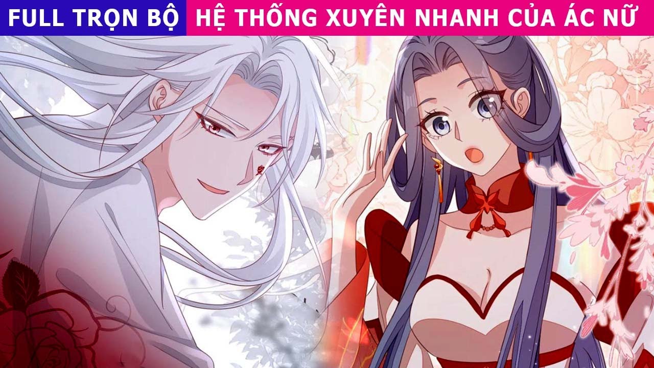 FULL TRỌN BỘ - Hệ Thống Xuyên Nhanh Của Ác Nữ -  review truyện