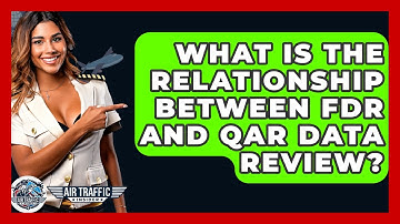 What Is The Relationship Between FDR And QAR Data Review? - Air Traffic Insider
