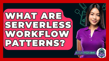 What Are Serverless Workflow Patterns? - Next LVL Programming