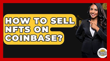 How to Sell NFTs on Coinbase? - CryptoBasics360.com