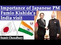 Importance Japanese PM Fumio Kishida’s India visit || Japan to invest $42 Billion in India
