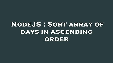 NodeJS : Sort array of days in ascending order