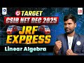 Linear Algebra Lecture 2 | Jrf Express | CSIR NET Mathematics