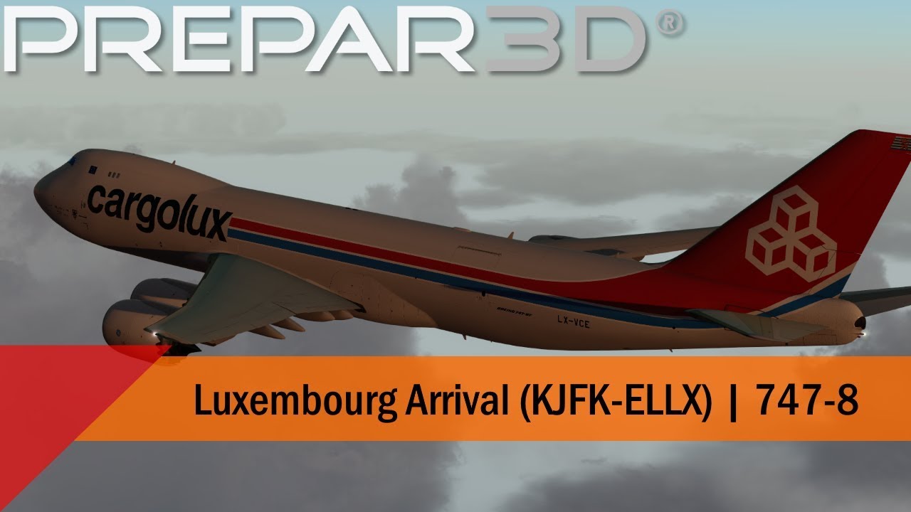 P3D V4.5 - Cargolux 747-8 - Arrival into Luxembourg (KJFK-ELLX)