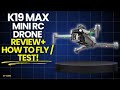 K19 Max Mini RC Drone Review + How To Fly / Test | Is It Beginner Friendly?