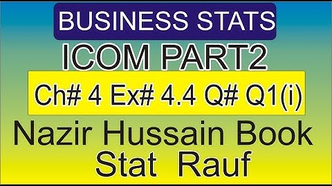 q1(i) ex4.4 ch4 business statistics icom2 nazir hussain book /stats rauf