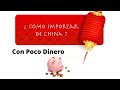 Como Importar de China con Poco Dinero: Empieza tu negocio con $5-10 dólares