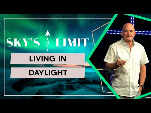 The Sky's the Limit: Living In Daylight