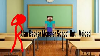 Alan Becker Monster School But I Voiced @alanbecker
