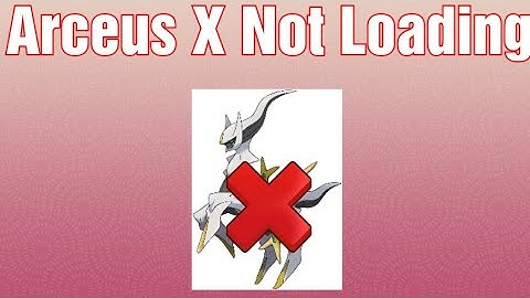 Arceus X Not Loading Bug