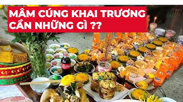 Các lễ vật cần có trong mâm cúng khai trương | Mâm lễ người miền nam giúp may mắn, tài lộc
