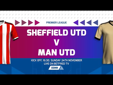 Sheffield United v Manchester United - Match Preview - Premier League