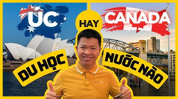 So Sánh Du Học Úc Và Canada | Nên Đi Du Học Nước Nào ? Chi Phí - Cơ Hội | Đào Quang Trung