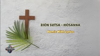 Hosanna By Zion Sutsa ( Remix ) With Lyrics
