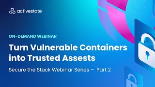 Securing the Pipeline: Turning Vulnerable Containers into Trusted Assets