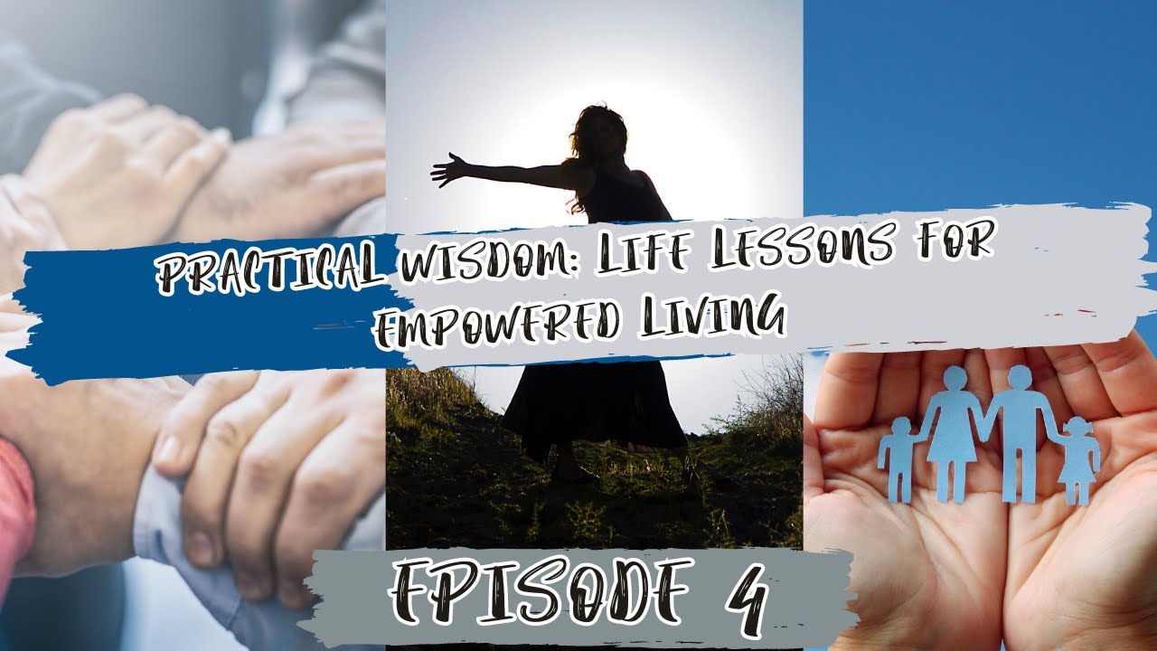 Practical Wisdom: Life Lessons for Empowered Living - YouTube
