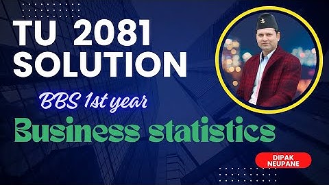 BBS 1st year statistics complete solution of TU exam 2081 Question