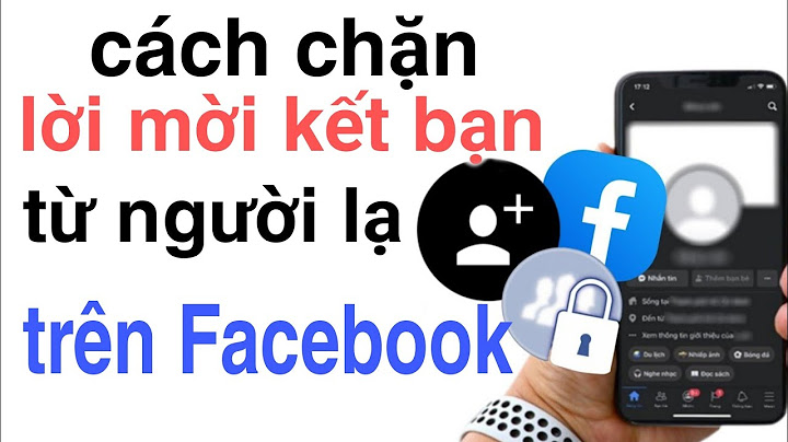 Hướng dẫn chặn kết bạn trên facebook