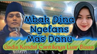 Gus Iqdam || Mbak Dina Gadis Kendal Cantiknya luar biasa Ngefans Sama mas Danu