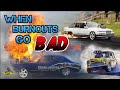 When burnouts go bad  volume 8