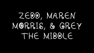Zedd, Maren Morris, &amp; Grey - The Middle Lyrics
