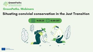 GreenPaths_Webinar: "Situating convivial conservation in the Just Transition"