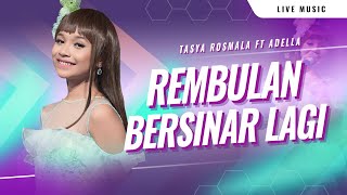 Rembulan Bersinar Lagi – Tasya Rosmala – OM ADELLA