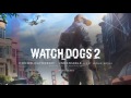 Watch Dogs 2 - Launch Trailer SONG [HD]