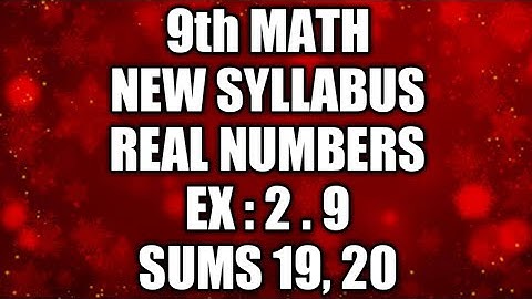 9th MATHS NEW SYLLABUS REAL NUMBERS EX 2.9 SUMS 19,20